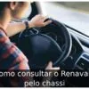 Como consultar o Renavam pelo chassi