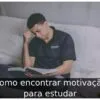 Como encontrar motivação para estudar