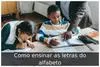 Como ensinar as letras do alfabeto