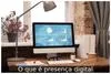 O que é presença digital