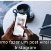Como fazer um post viral no Instagram