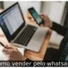 Como vender pelo whatsapp
