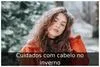 Cuidados com cabelo no inverno