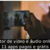 Editor de vídeo e áudio online: 11 apps pagos e grátis