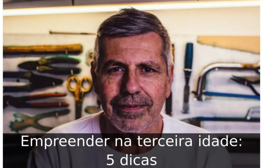Empreender na terceira idade: 5 dicas Empreender na terceira idade