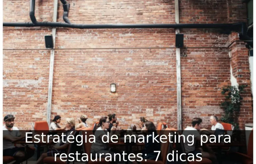 Estratégia de marketing para restaurantes: 7 dicas Estratégia de marketing para restaurantes