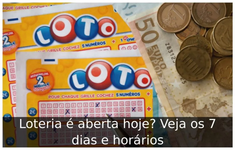 Loteria é aberta hoje? Veja os 7 dias e horários Loteria é aberta hoje