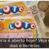 Loteria é aberta hoje? Veja os 7 dias e horários