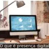 O que é presença digital