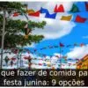 O que fazer de comida para festa junina: 9 opções