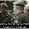 Como entrar no exercito brasileiro: 5 formas