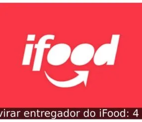 Como virar entregador do iFood: 4 passos Como virar entregador do iFood