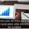 Construção de links para SEO: um guia para uma estratégia de sucesso