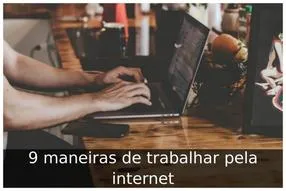 Maneiras de trabalhar pela internet