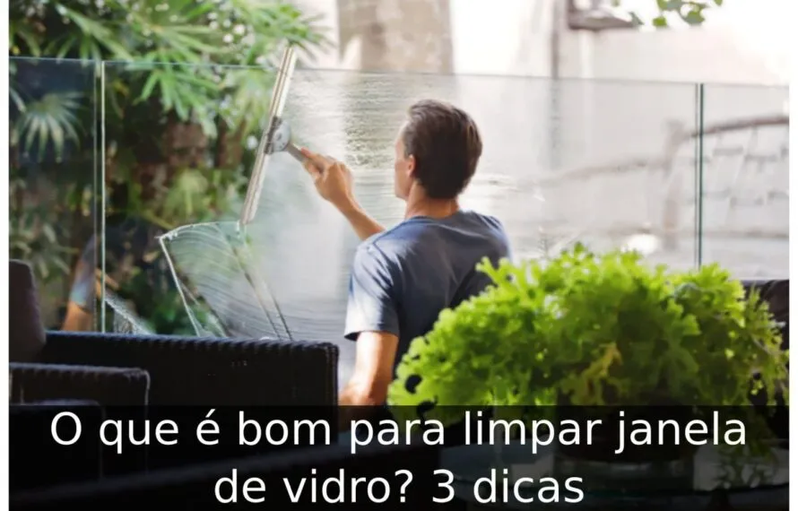 O que é bom para limpar janela de vidro? 3 dicas O que é bom para limpar janela de vidro