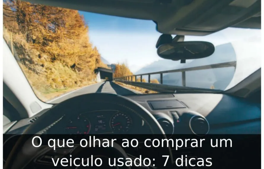 O que olhar ao comprar um veiculo usado: 7 dicas O que olhar ao comprar um veiculo usado