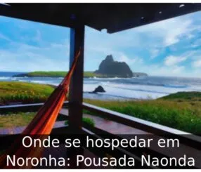 Onde se hospedar em Noronha: Pousada Naonda Onde se hospedar em Noronha
