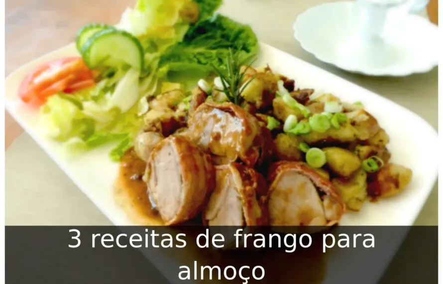 3 receitas de frango para almoço Receitas de frango para almoço