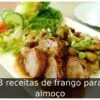 3 receitas de frango para almoço
