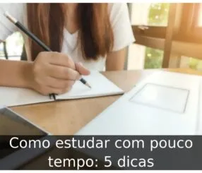 Como estudar com pouco tempo