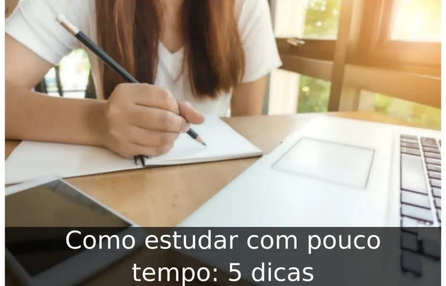 Como estudar com pouco tempo: 5 dicas Como estudar com pouco tempo