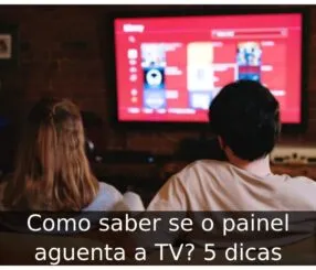 Como saber se o painel aguenta a TV