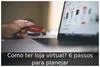 Como ter loja virtual? 6 passos para planejar