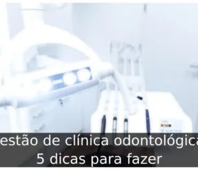 Gestão de clínica odontológica