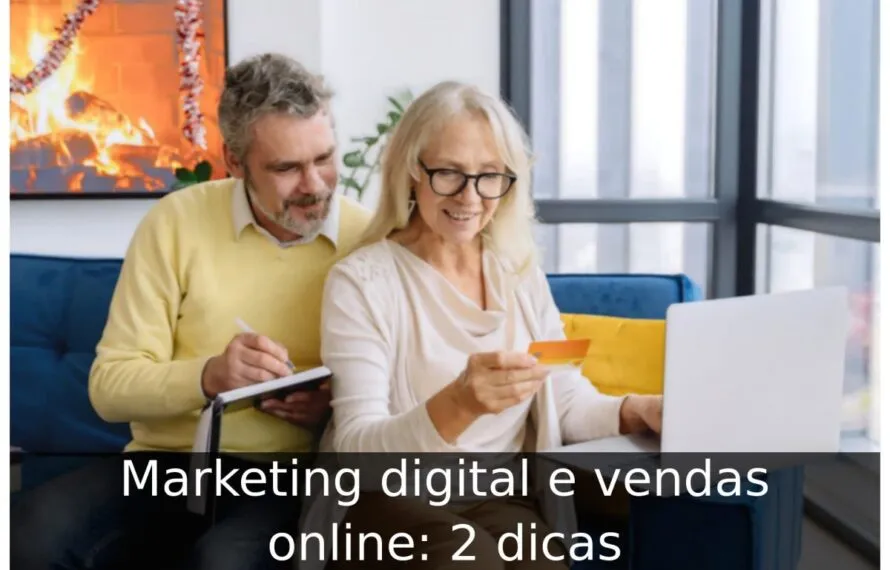 Marketing digital e vendas online: 2 dicas Marketing digital e vendas online