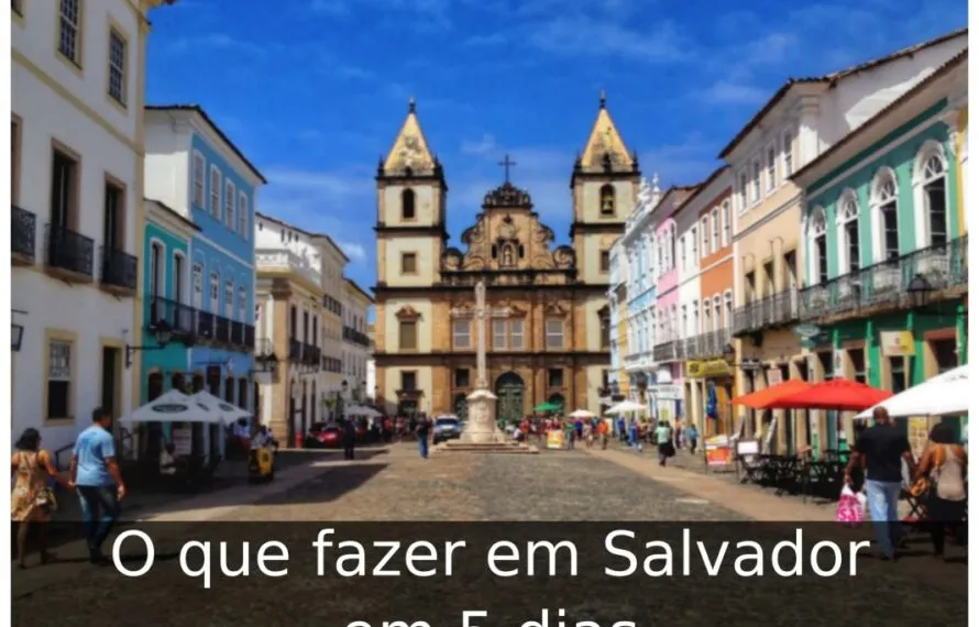 O que fazer em Salvador em 5 dias O que fazer em Salvador em 5 dias