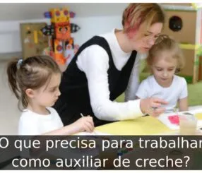 O que precisa para trabalhar como auxiliar de creche