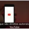 O que são direitos autorais no YouTube