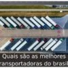 Quais são as melhores transportadoras do brasil? Quais são as melhores transportadoras do brasil?