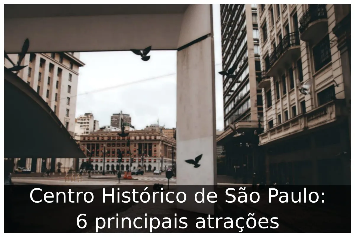 Centro Histórico de São Paulo: 6 principais atrações Centro Histórico de São Paulo: 6 principais atrações