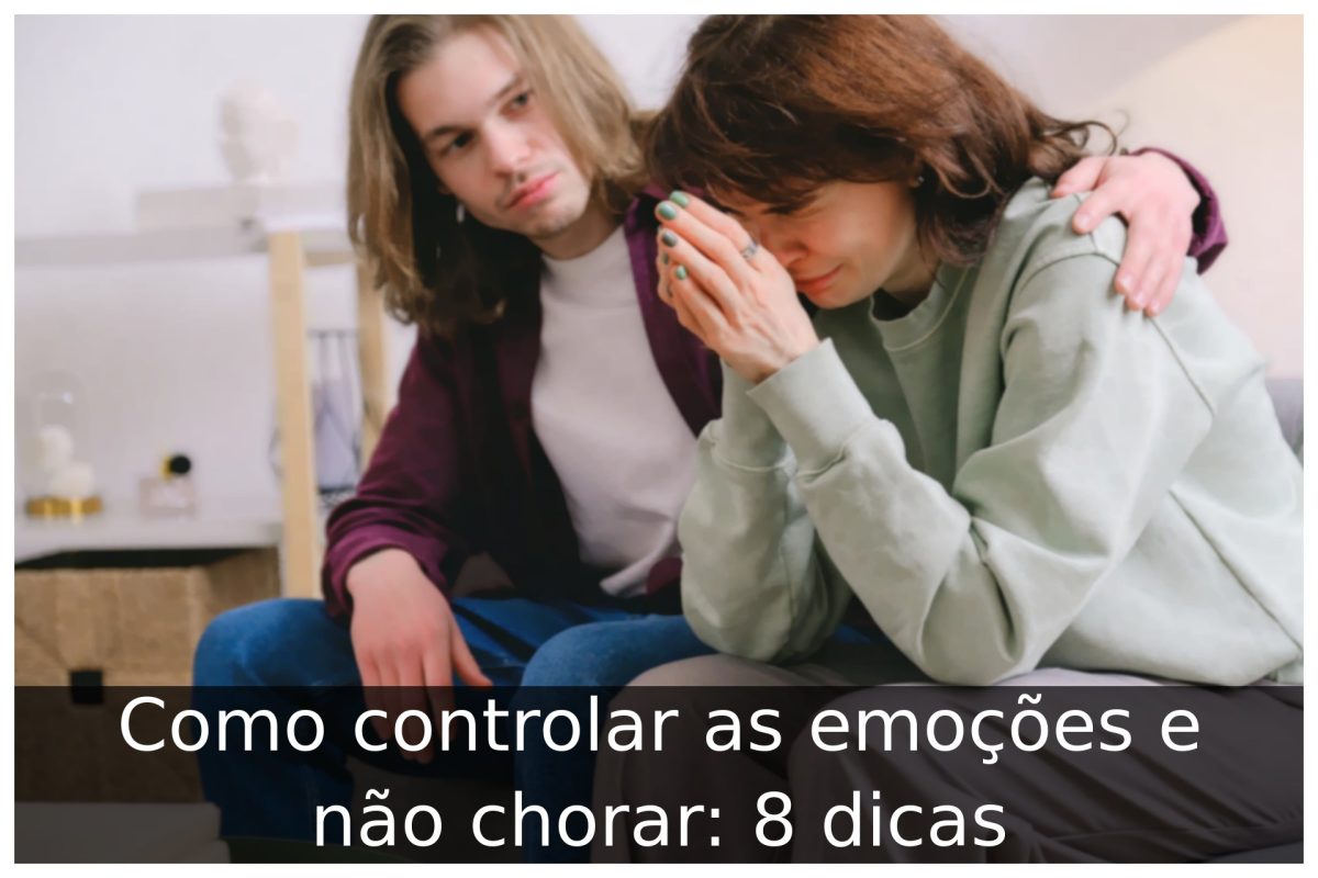 Como controlar as emoções e não chorar: 8 dicas - Portal Útil