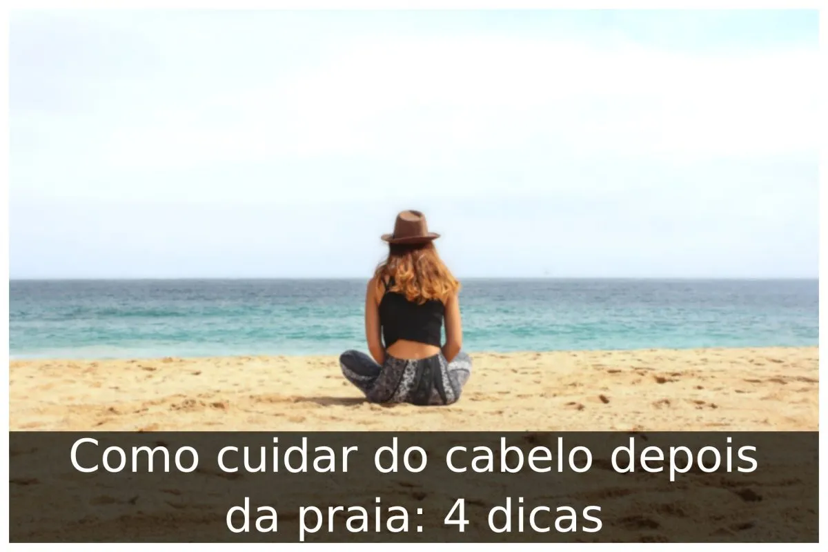 Como cuidar do cabelo depois da praia: 4 dicas