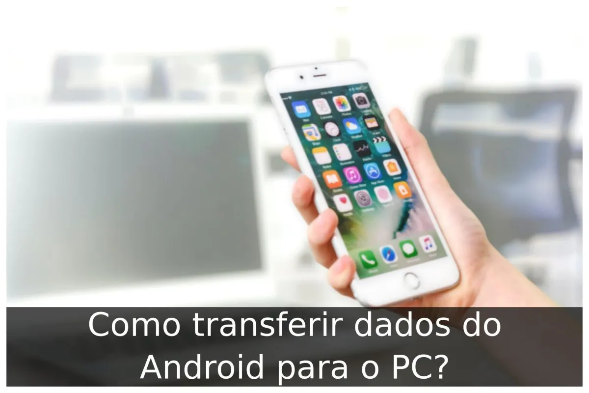 Como transferir dados do Android para o PC?