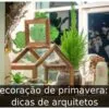 Decoração de primavera: 5 dicas de arquitetos