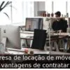 Empresa de locação de móveis: 5 vantagens de contratar
