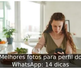 Melhores fotos para perfil do WhatsApp: 14 dicas Melhores fotos para perfil do WhatsApp