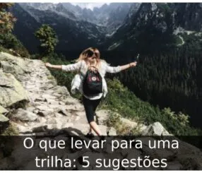 O que levar para uma trilha