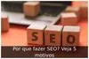 Por que fazer SEO? Veja 5 motivos