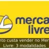 Quanto custa vender no Mercado Livre: 3 modalidades