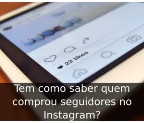 Tem como saber quem comprou seguidores no Instagram
