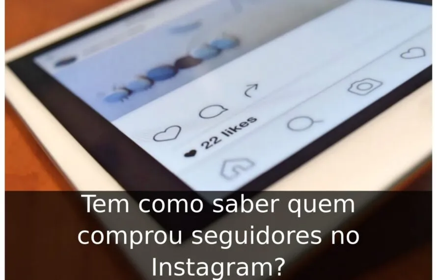 Tem como saber quem comprou seguidores no Instagram