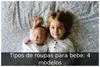 Tipos de roupas para bebe: 4 modelos