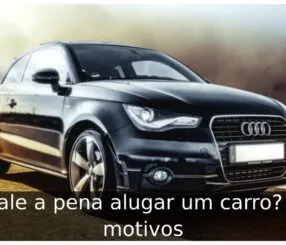 Vale a pena alugar um carro