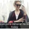 5 dicas para comprar na black friday