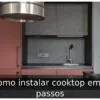 Como instalar cooktop em 3 passos