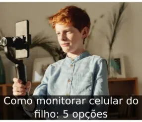 Como monitorar celular do filho: 5 opções Como monitorar celular do filho